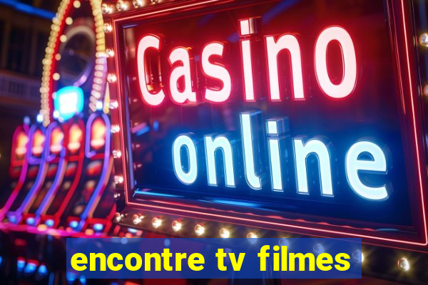 encontre tv filmes